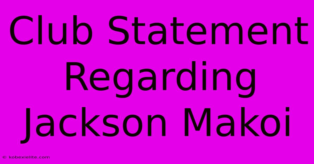 Club Statement Regarding Jackson Makoi