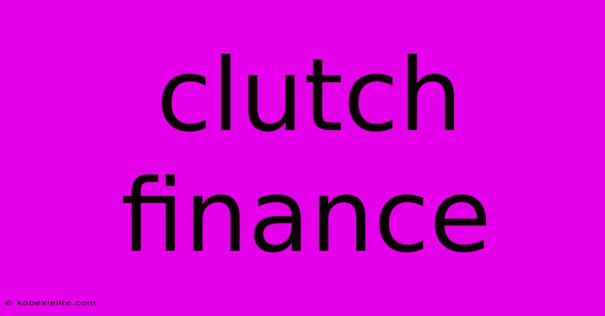 Clutch Finance Clutch Finance