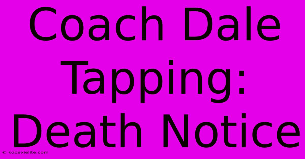 Coach Dale Tapping: Death Notice