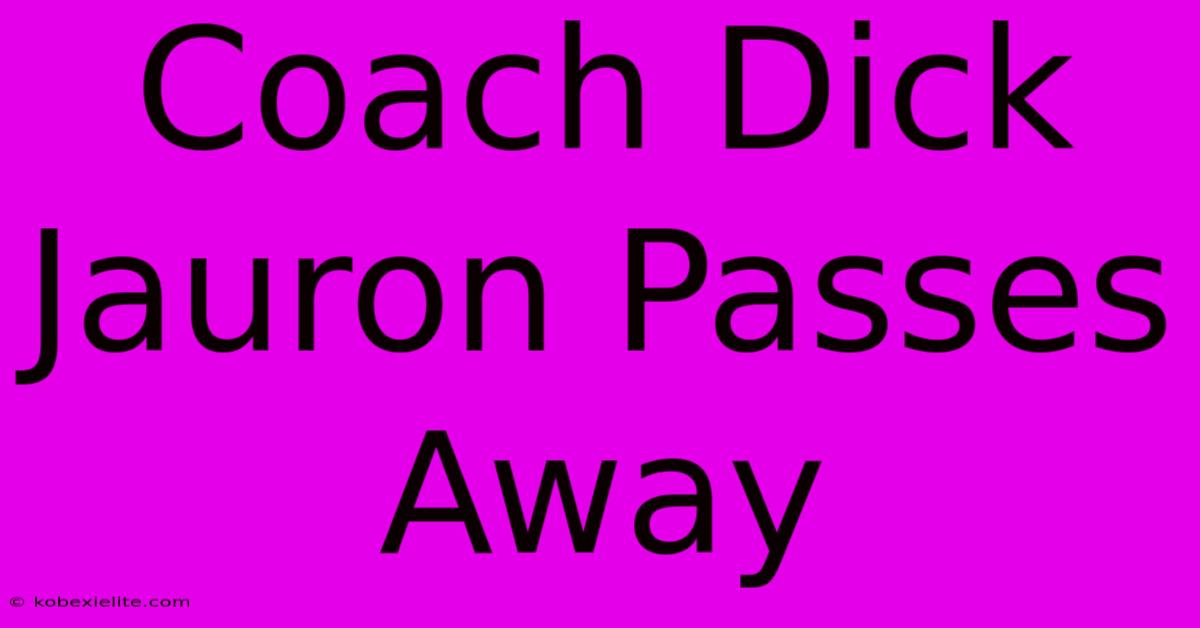 Coach Dick Jauron Passes Away