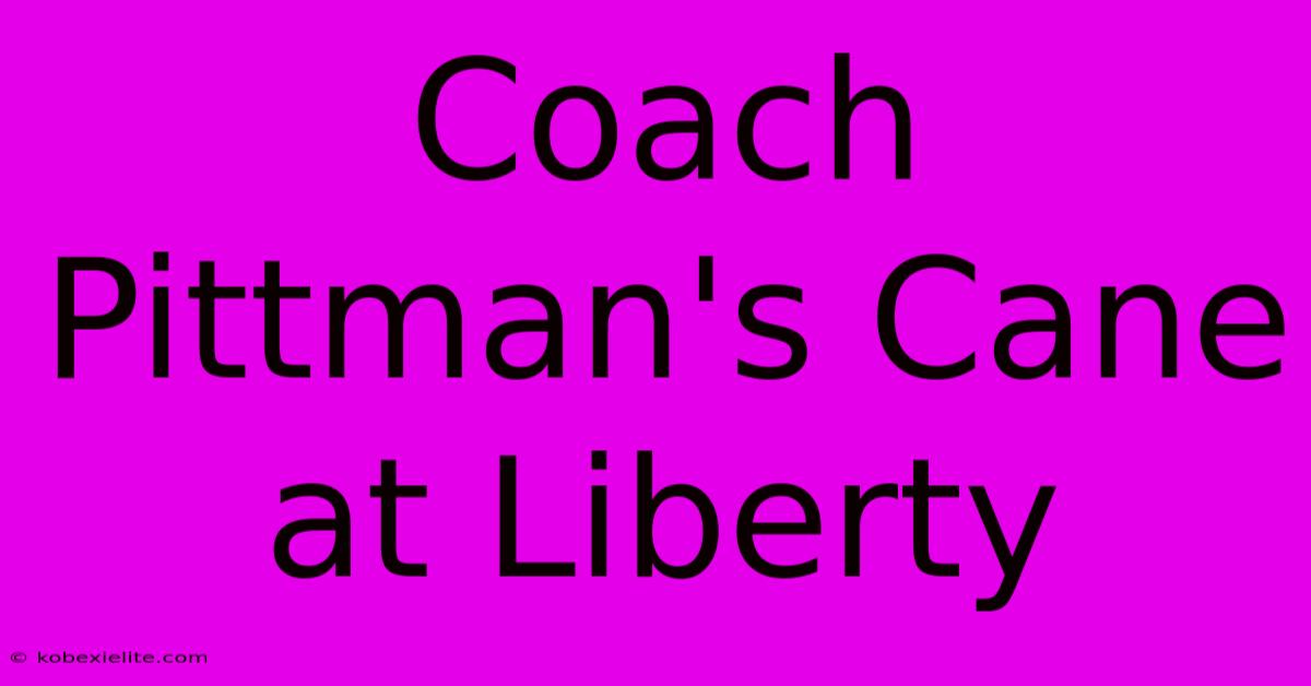 Coach Pittman's Cane At Liberty