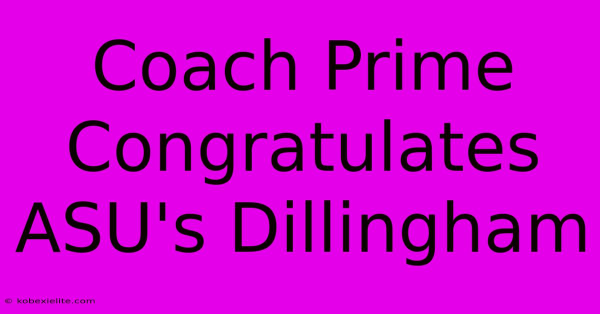 Coach Prime Congratulates ASU's Dillingham