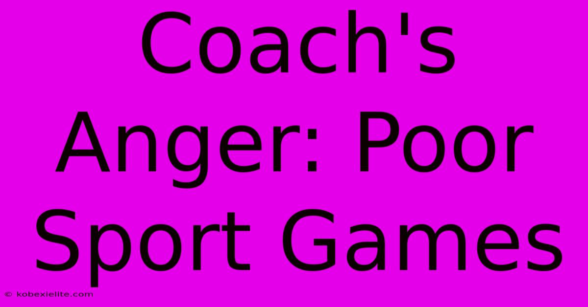 Coach's Anger: Poor Sport Games