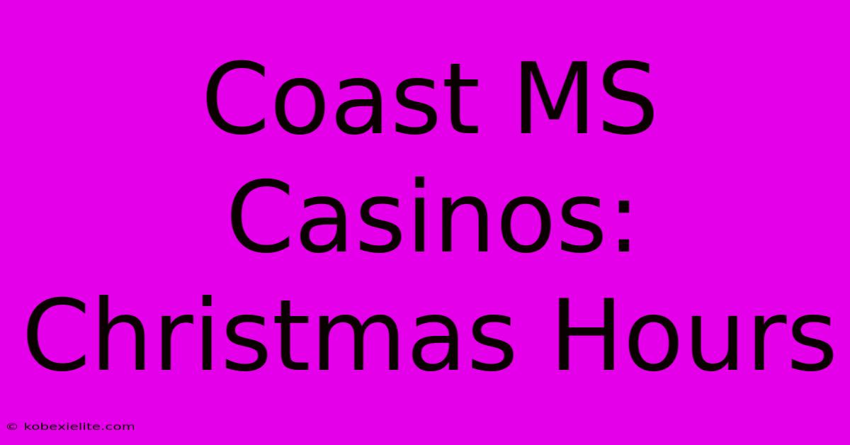 Coast MS Casinos: Christmas Hours