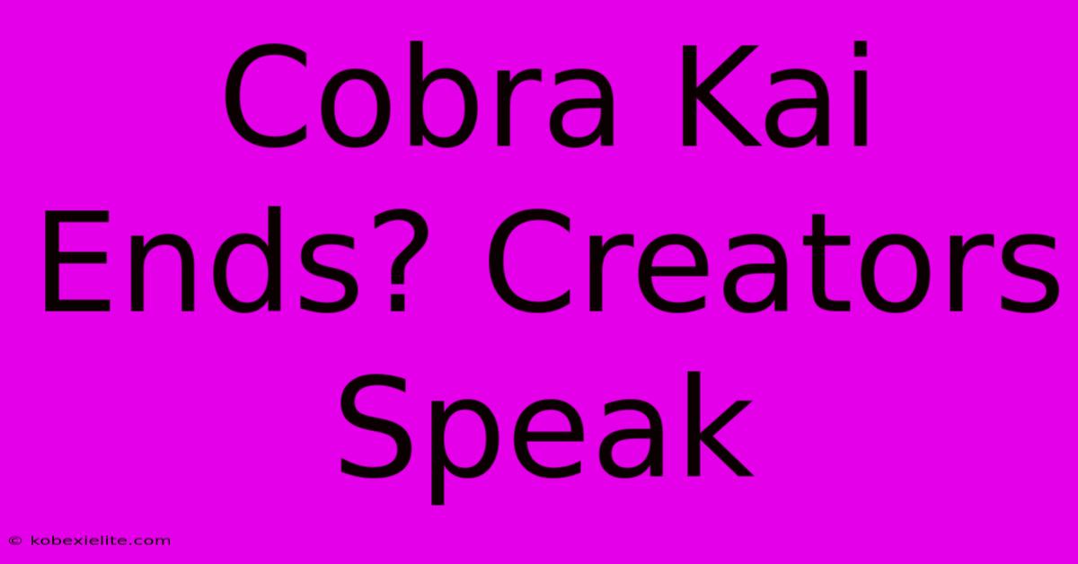 Cobra Kai Ends? Creators Speak