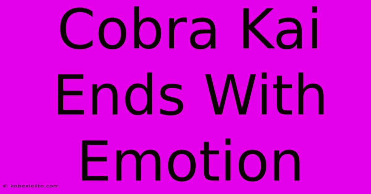 Cobra Kai Ends With Emotion