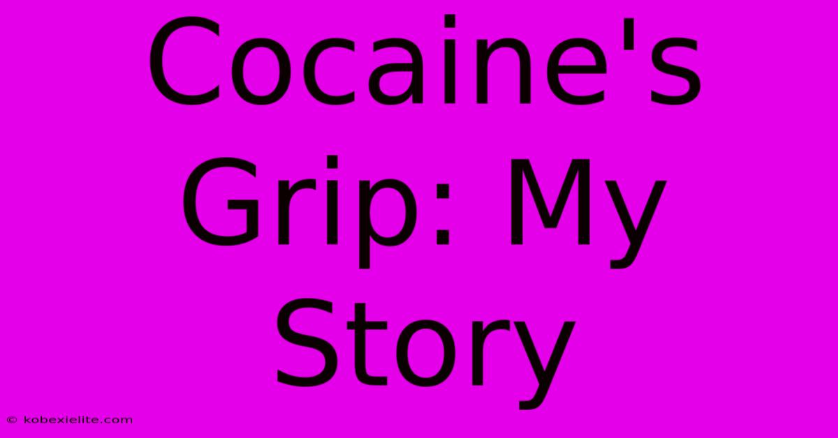 Cocaine's Grip: My Story