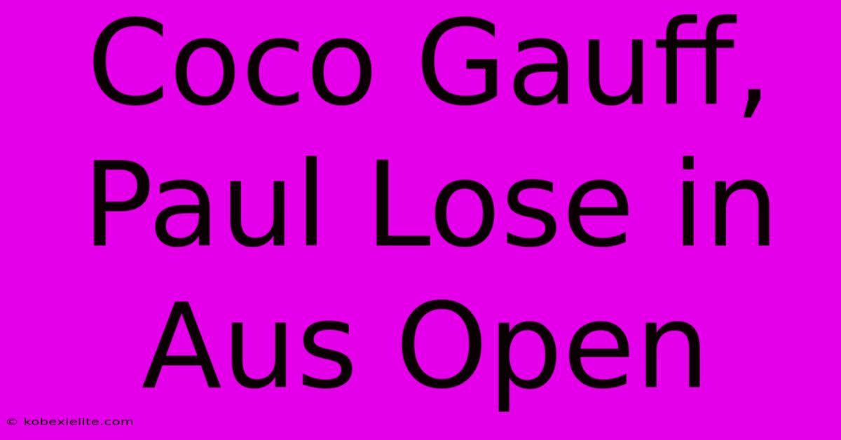 Coco Gauff, Paul Lose In Aus Open