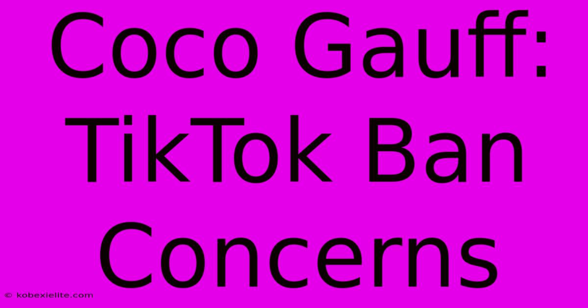 Coco Gauff: TikTok Ban Concerns