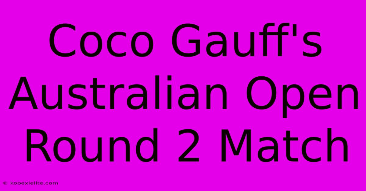 Coco Gauff's Australian Open Round 2 Match