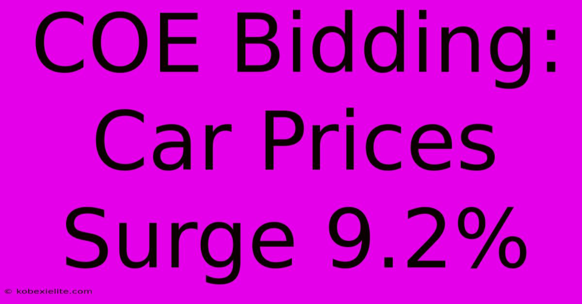 COE Bidding: Car Prices Surge 9.2%