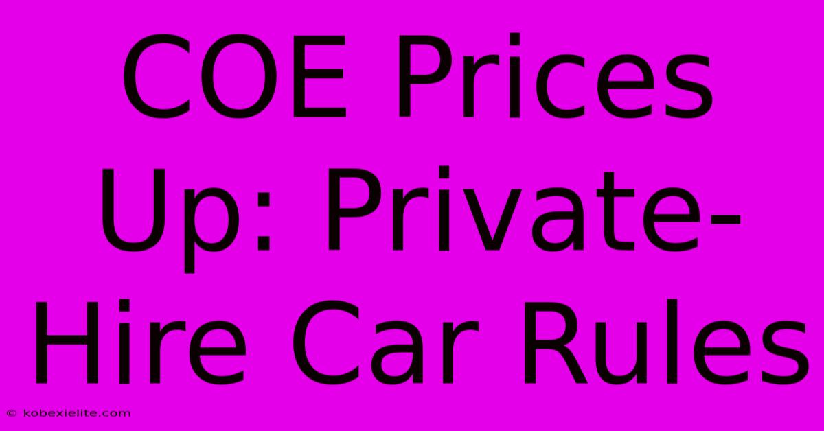 COE Prices Up: Private-Hire Car Rules