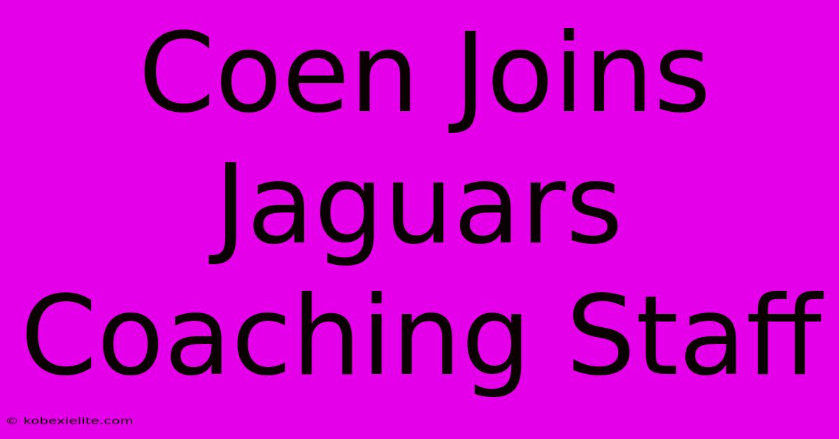 Coen Joins Jaguars Coaching Staff