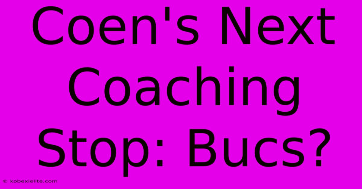 Coen's Next Coaching Stop: Bucs?