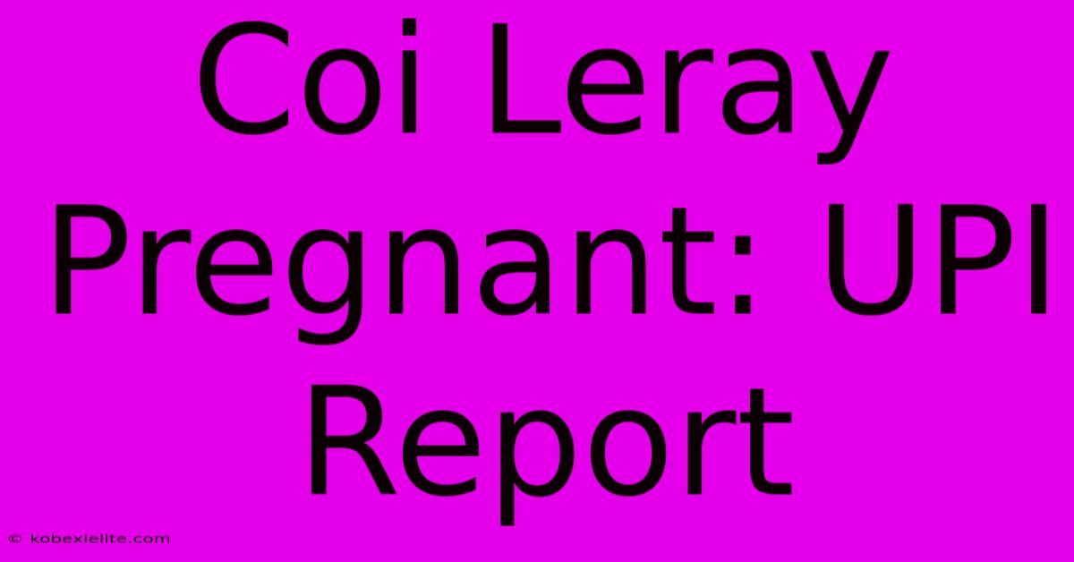 Coi Leray Pregnant: UPI Report