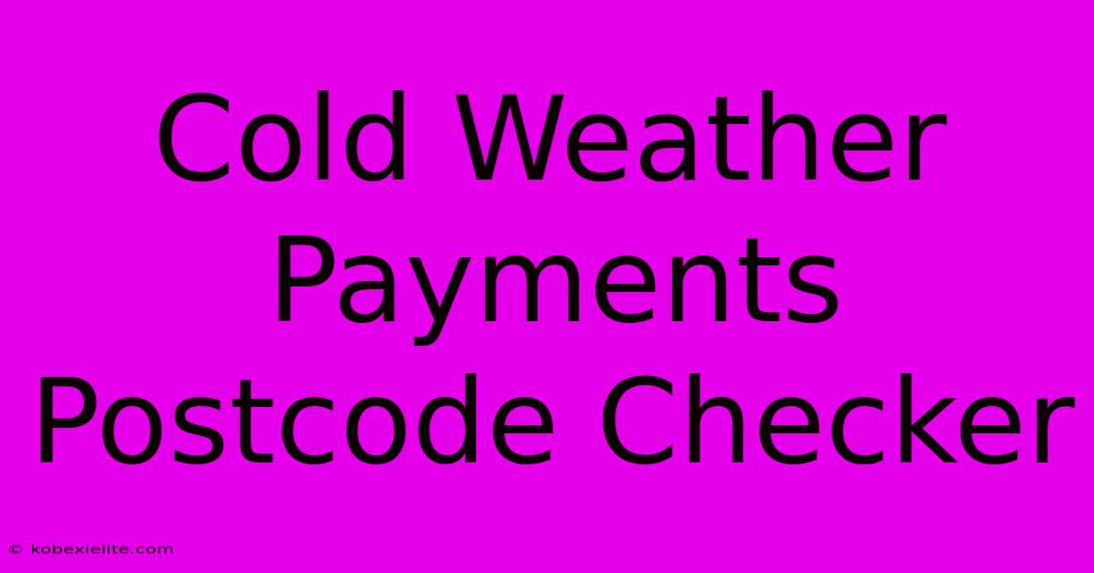 Cold Weather Payments Postcode Checker