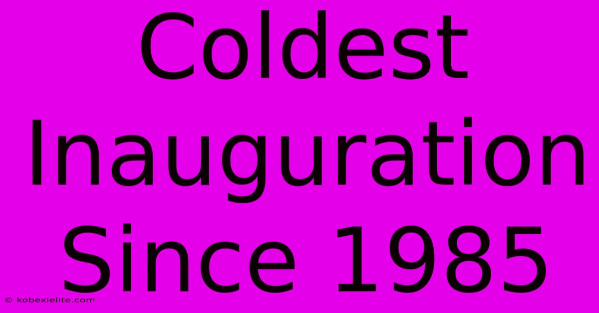 Coldest Inauguration Since 1985