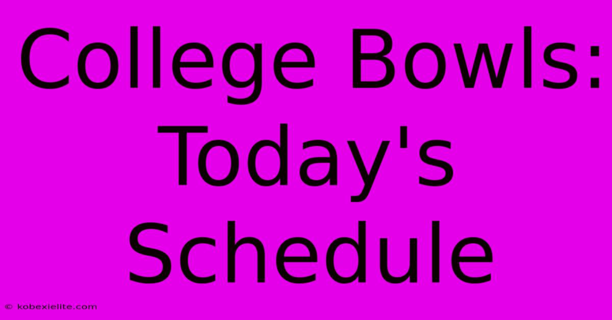 College Bowls: Today's Schedule