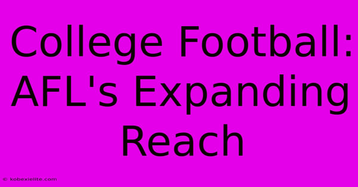 College Football: AFL's Expanding Reach