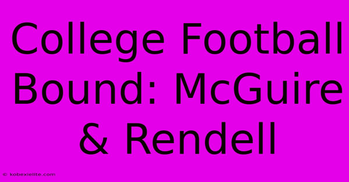 College Football Bound: McGuire & Rendell