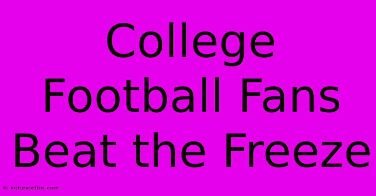 College Football Fans Beat The Freeze