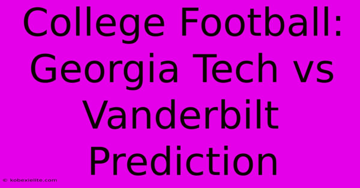 College Football: Georgia Tech Vs Vanderbilt Prediction