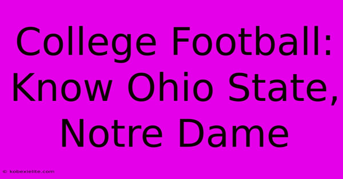 College Football: Know Ohio State, Notre Dame