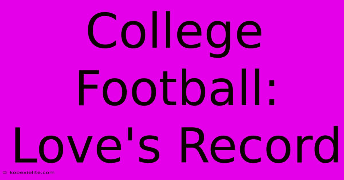 College Football: Love's Record