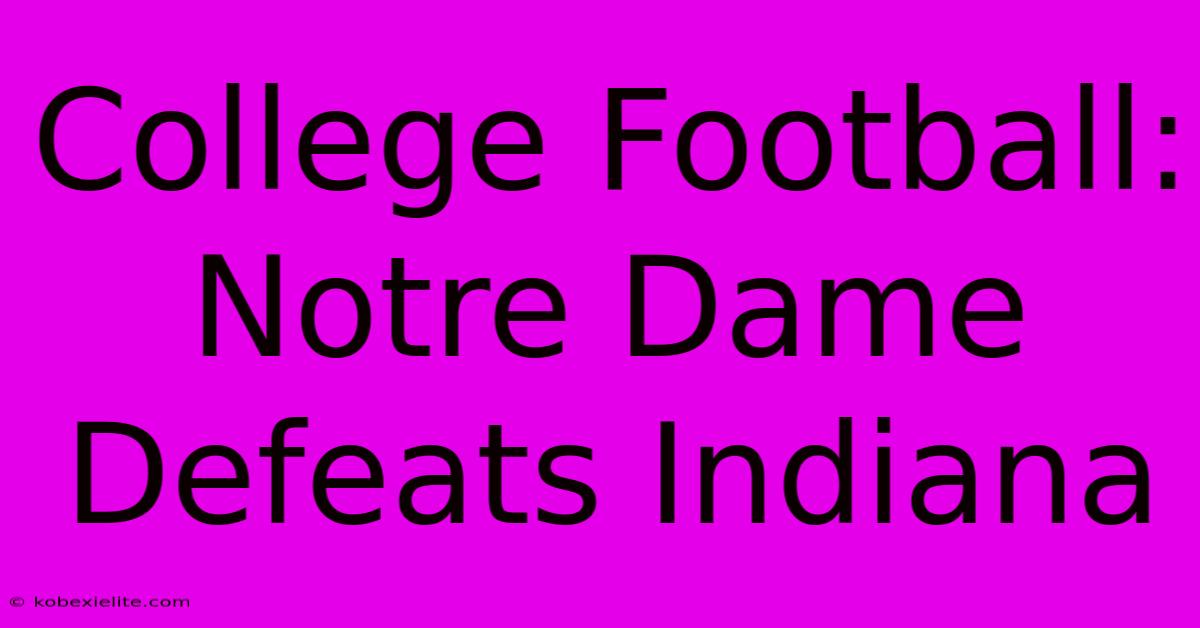 College Football: Notre Dame Defeats Indiana