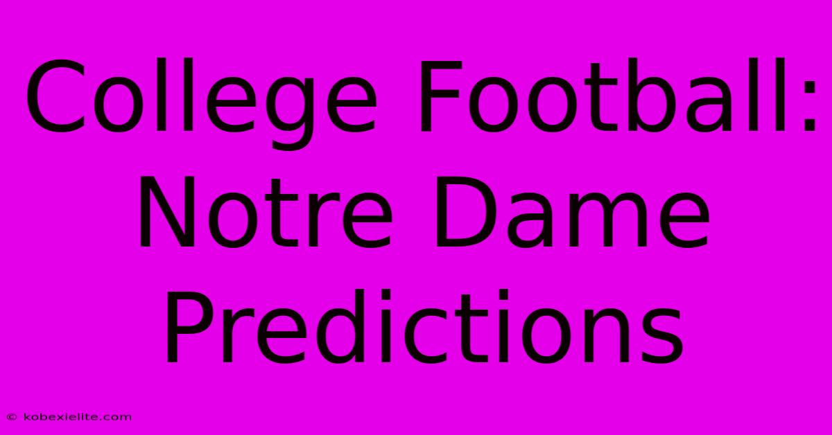 College Football: Notre Dame Predictions