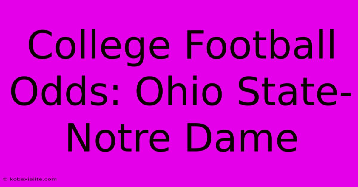 College Football Odds: Ohio State-Notre Dame