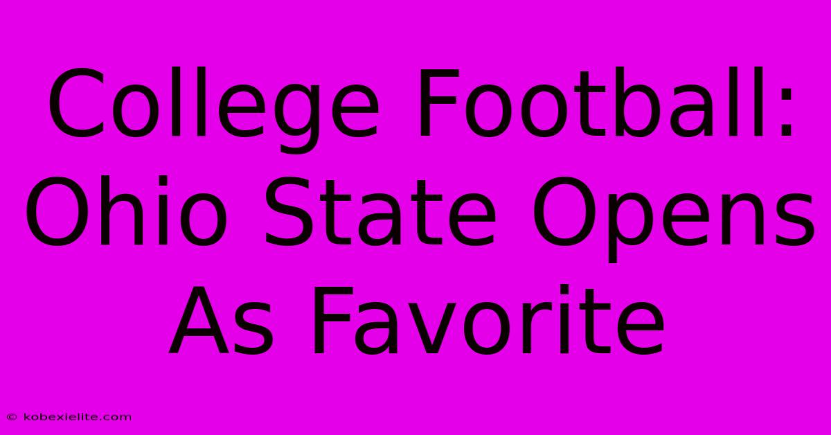 College Football: Ohio State Opens As Favorite