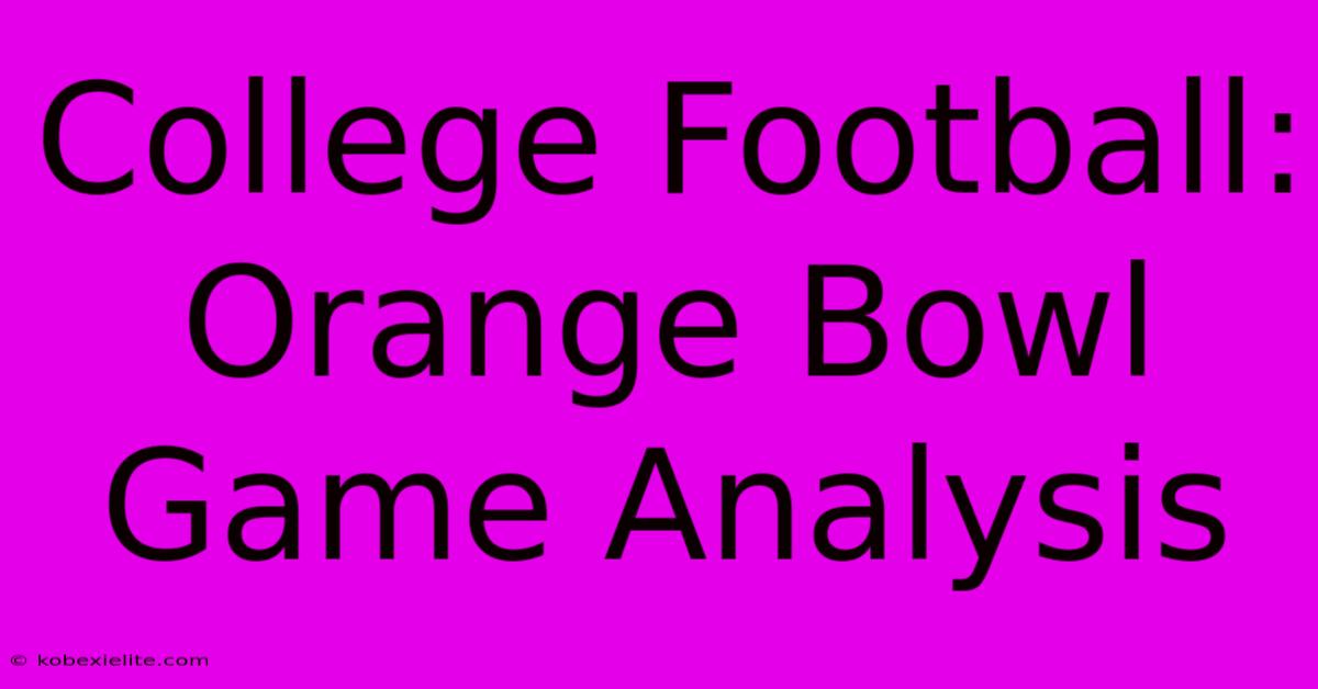 College Football: Orange Bowl Game Analysis