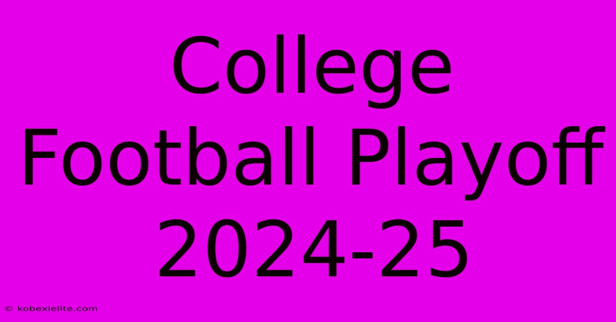 College Football Playoff 2024-25