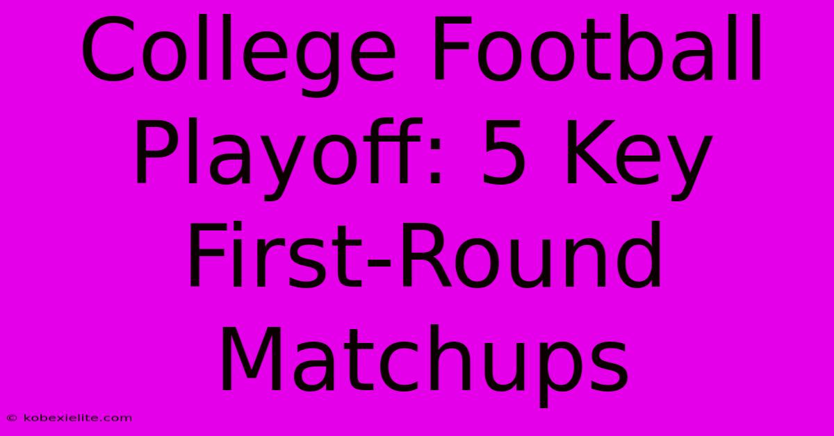 College Football Playoff: 5 Key First-Round Matchups