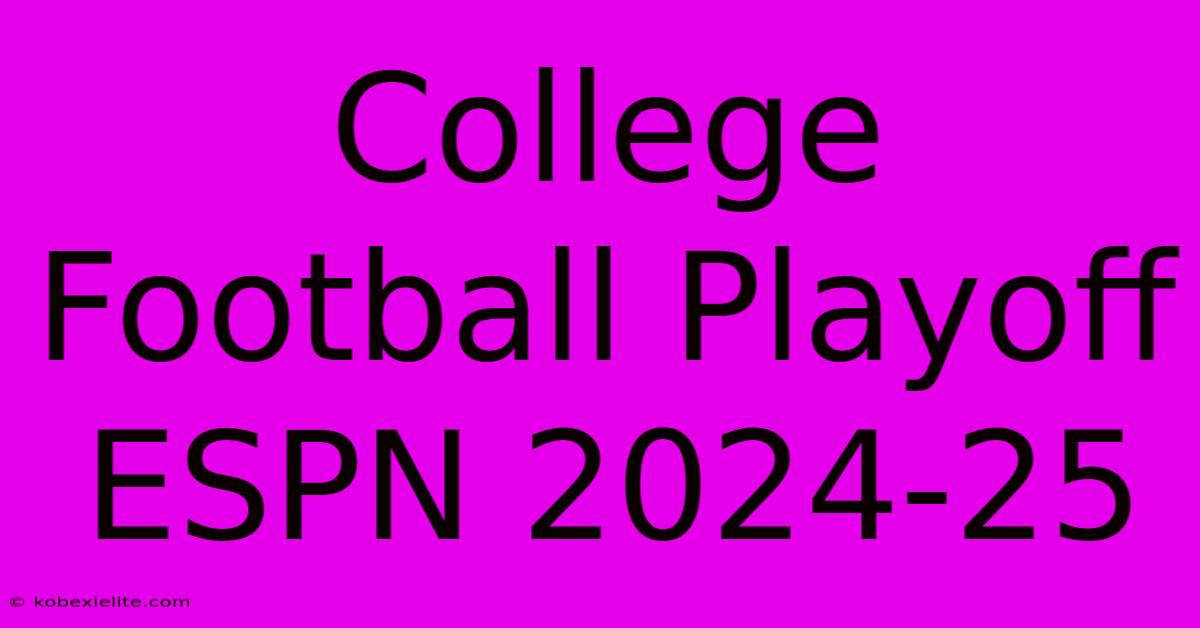 College Football Playoff ESPN 2024-25