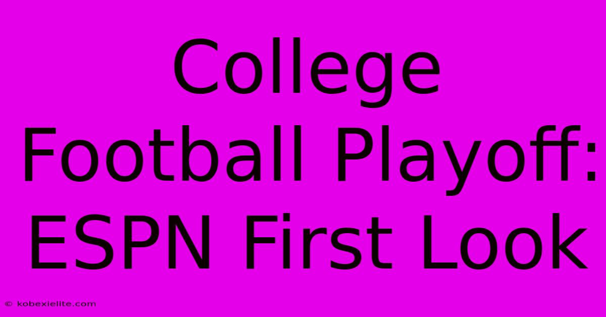 College Football Playoff: ESPN First Look