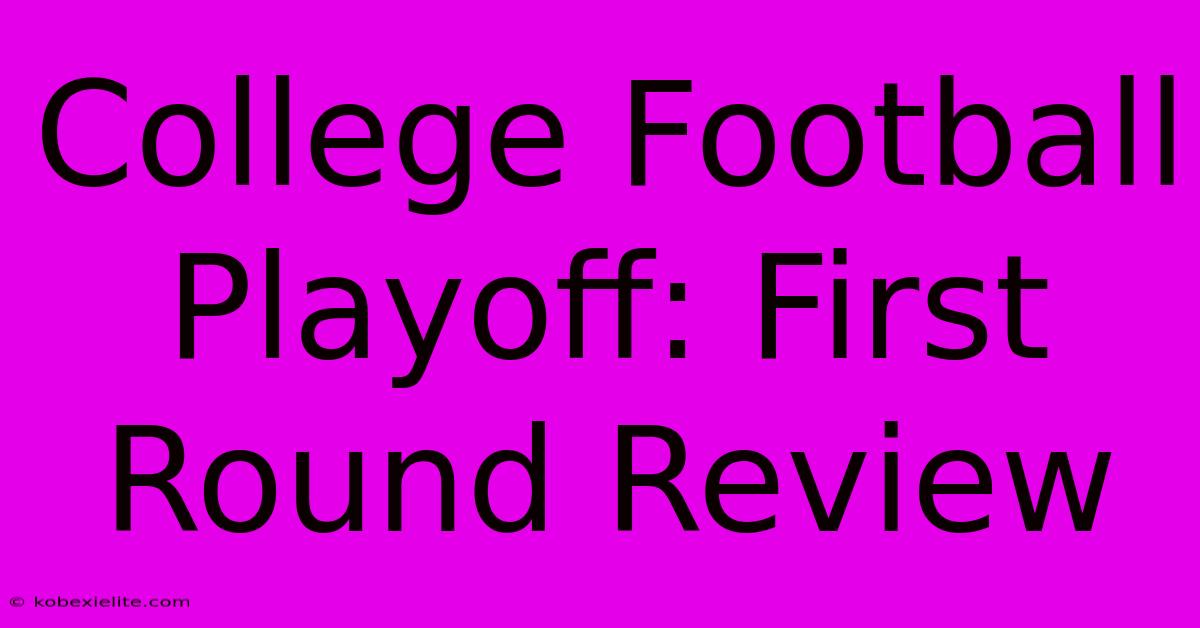 College Football Playoff: First Round Review