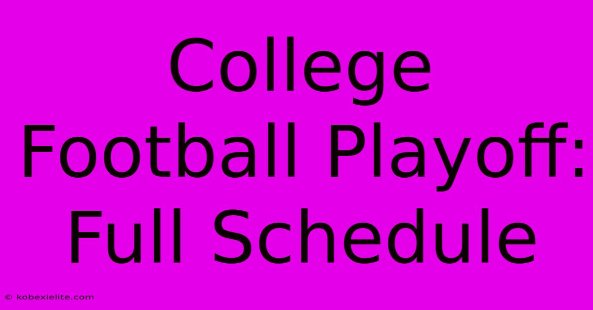 College Football Playoff: Full Schedule