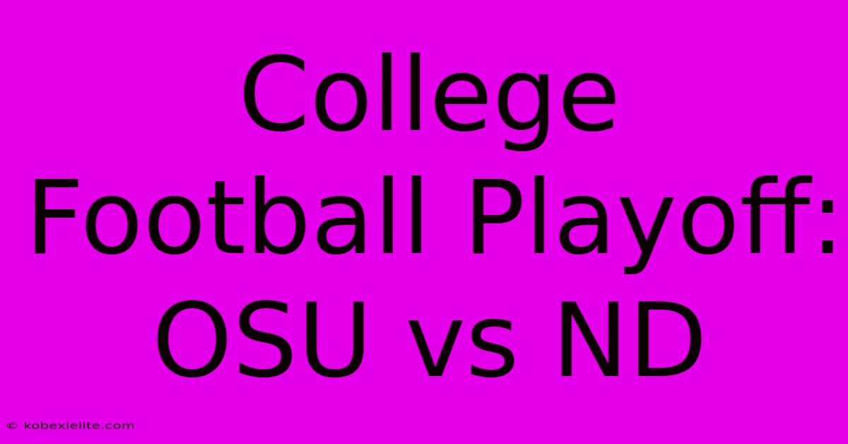 College Football Playoff: OSU Vs ND