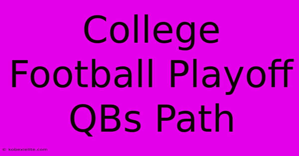 College Football Playoff QBs Path