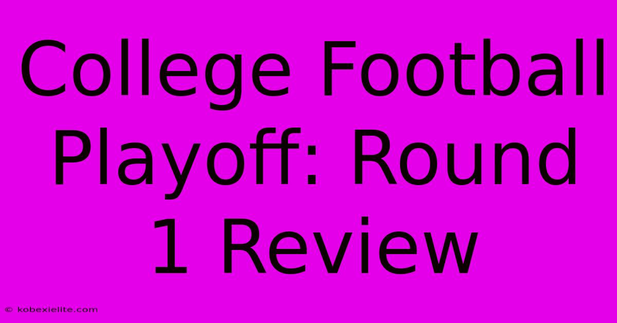 College Football Playoff: Round 1 Review