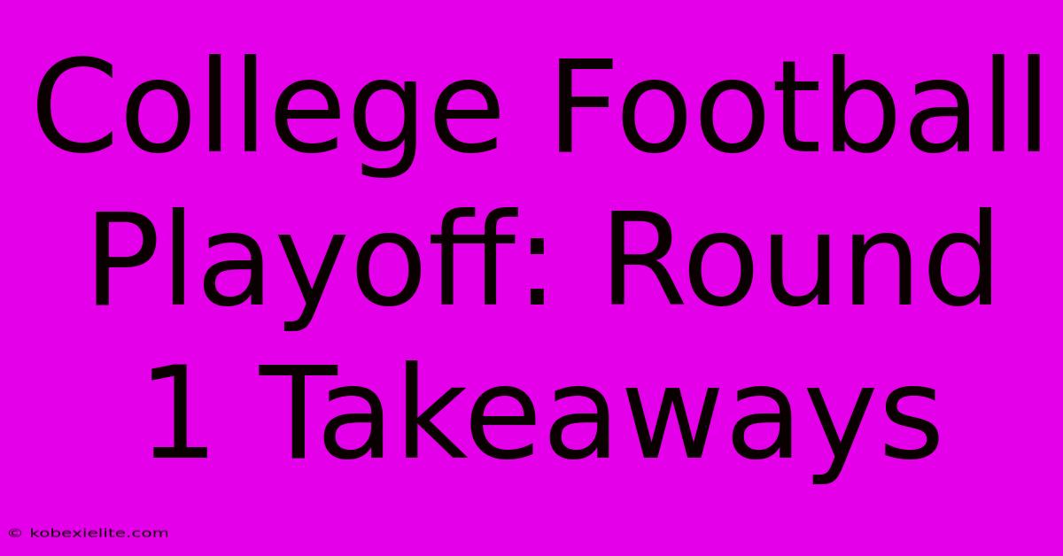 College Football Playoff: Round 1 Takeaways