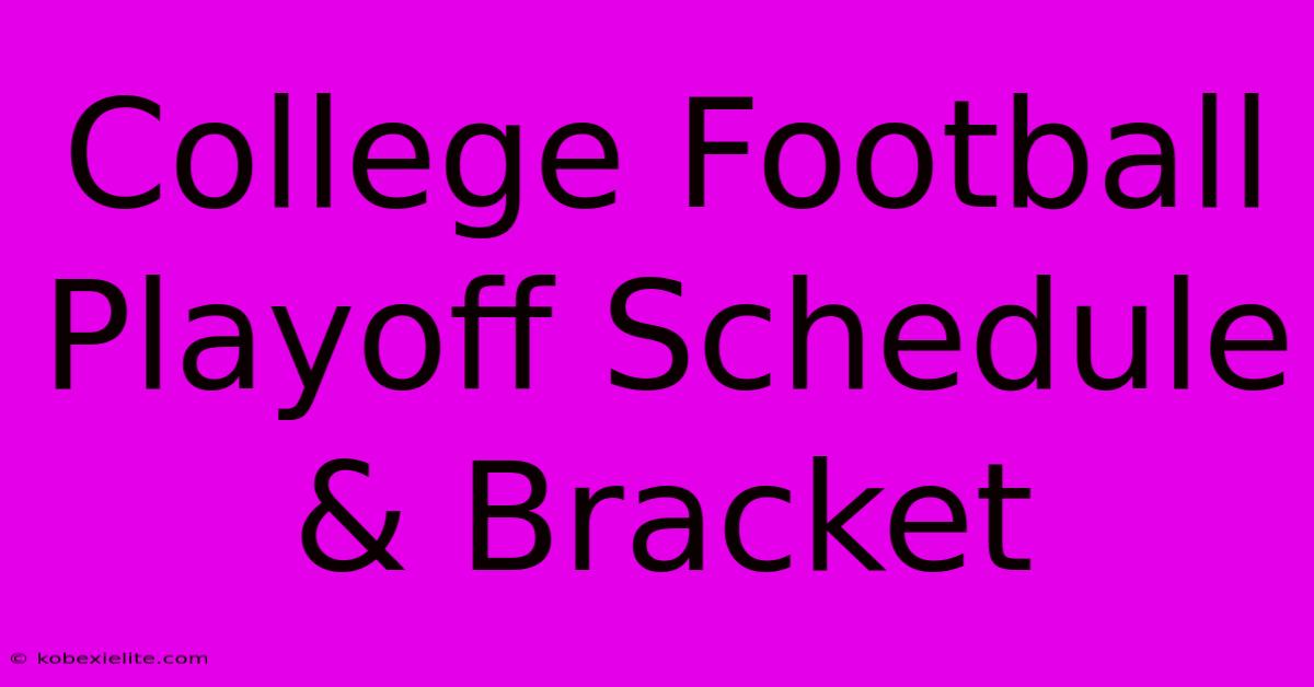 College Football Playoff Schedule & Bracket