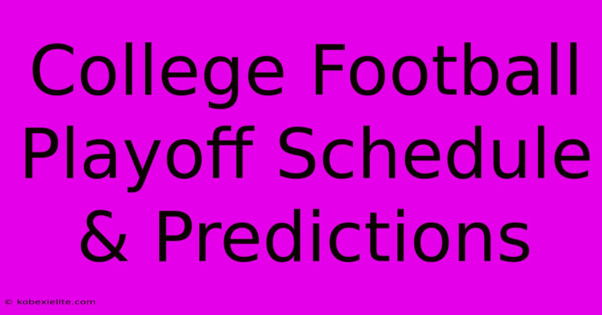 College Football Playoff Schedule & Predictions