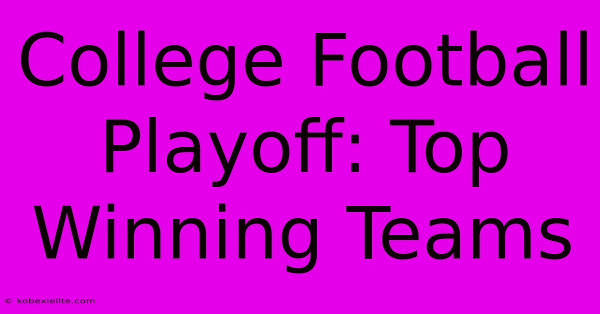 College Football Playoff: Top Winning Teams