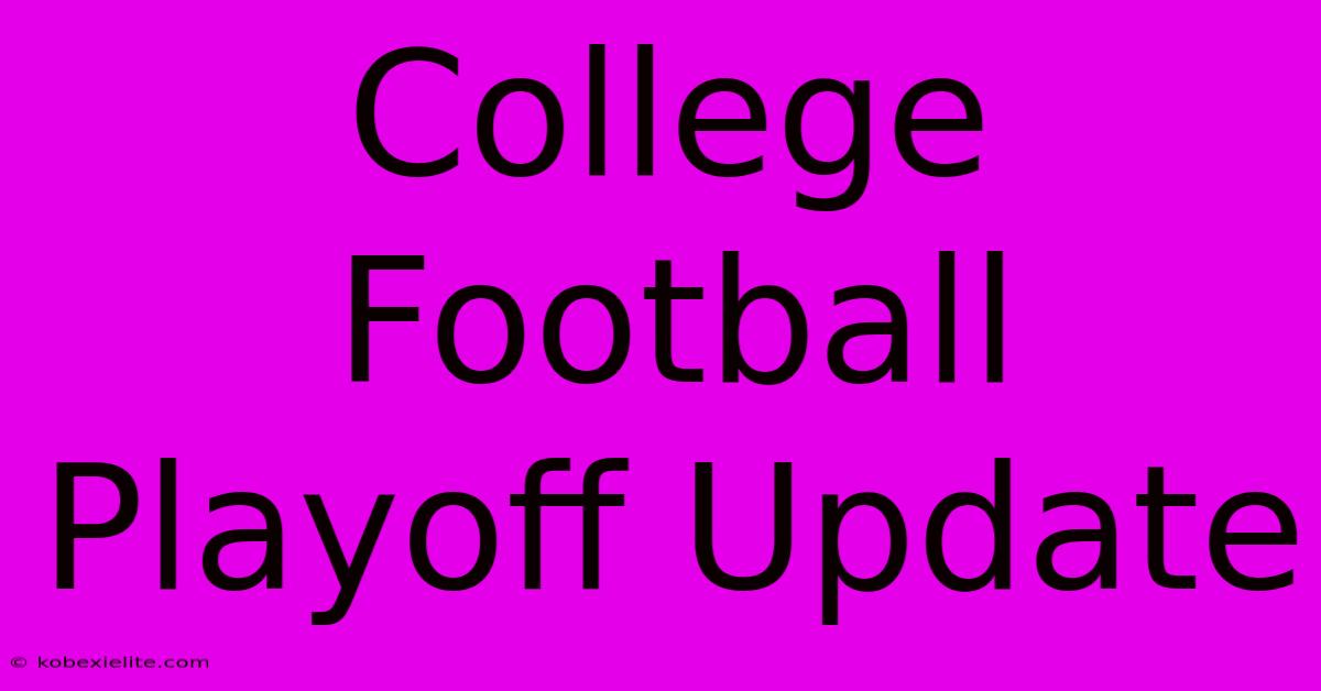 College Football Playoff Update