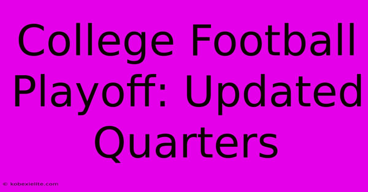 College Football Playoff: Updated Quarters