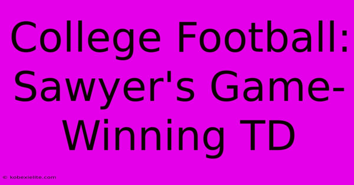 College Football: Sawyer's Game-Winning TD