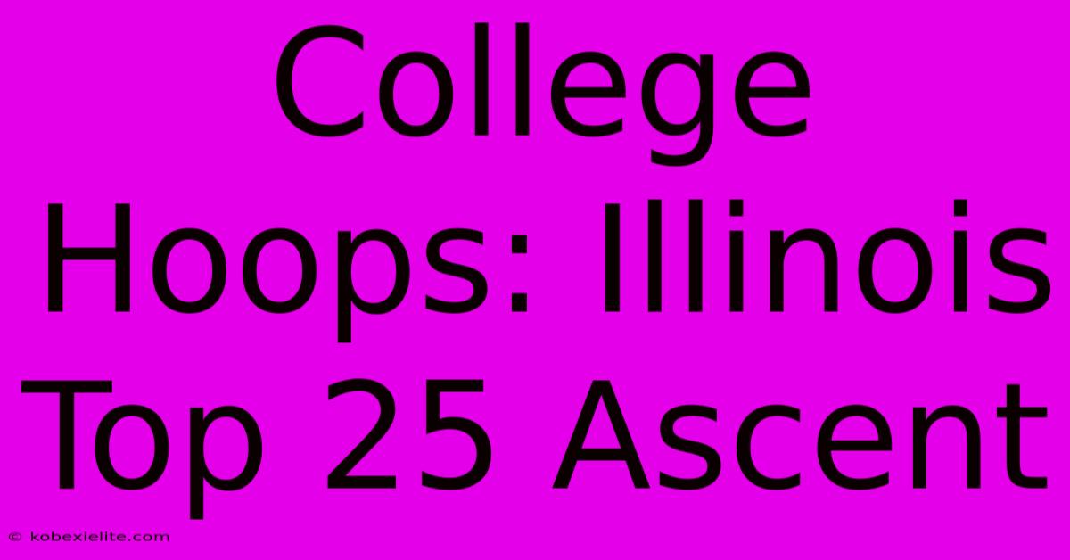 College Hoops: Illinois Top 25 Ascent